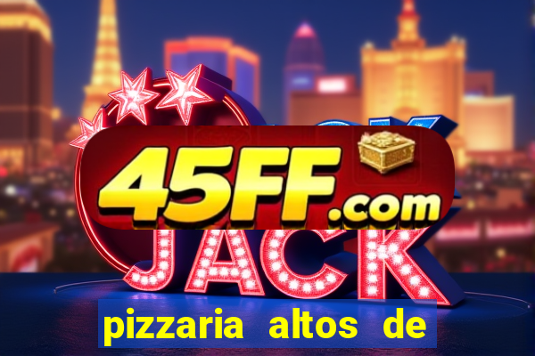 pizzaria altos de santana sjc